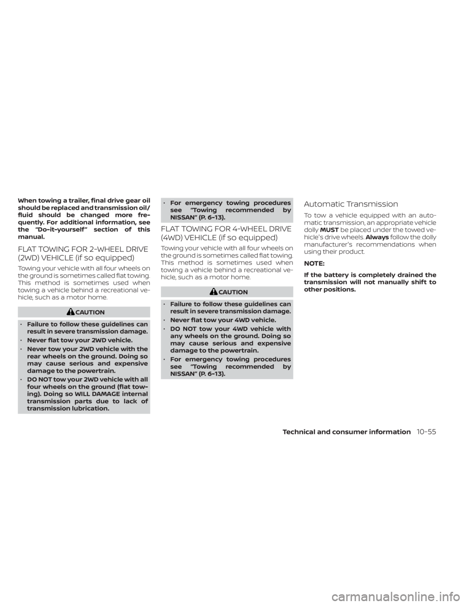 NISSAN TITAN 2021 Owner´s Manual When towing a trailer, final drive gear oil
should be replaced and transmission oil/
fluid should be changed more fre-
quently. For additional information, see
the “Do-it-yourself ” section of thi NISSAN TITAN 2021 Owner´s Manual When towing a trailer, final drive gear oil
should be replaced and transmission oil/
fluid should be changed more fre-
quently. For additional information, see
the “Do-it-yourself ” section of thi