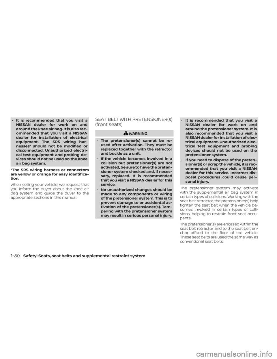 NISSAN TITAN 2020  Owner´s Manual •It is recommended that you visit a
NISSAN dealer for work on and
around the knee air bag. It is also rec-
ommended that you visit a NISSAN
dealer for installation of electrical
equipment. The SRS w