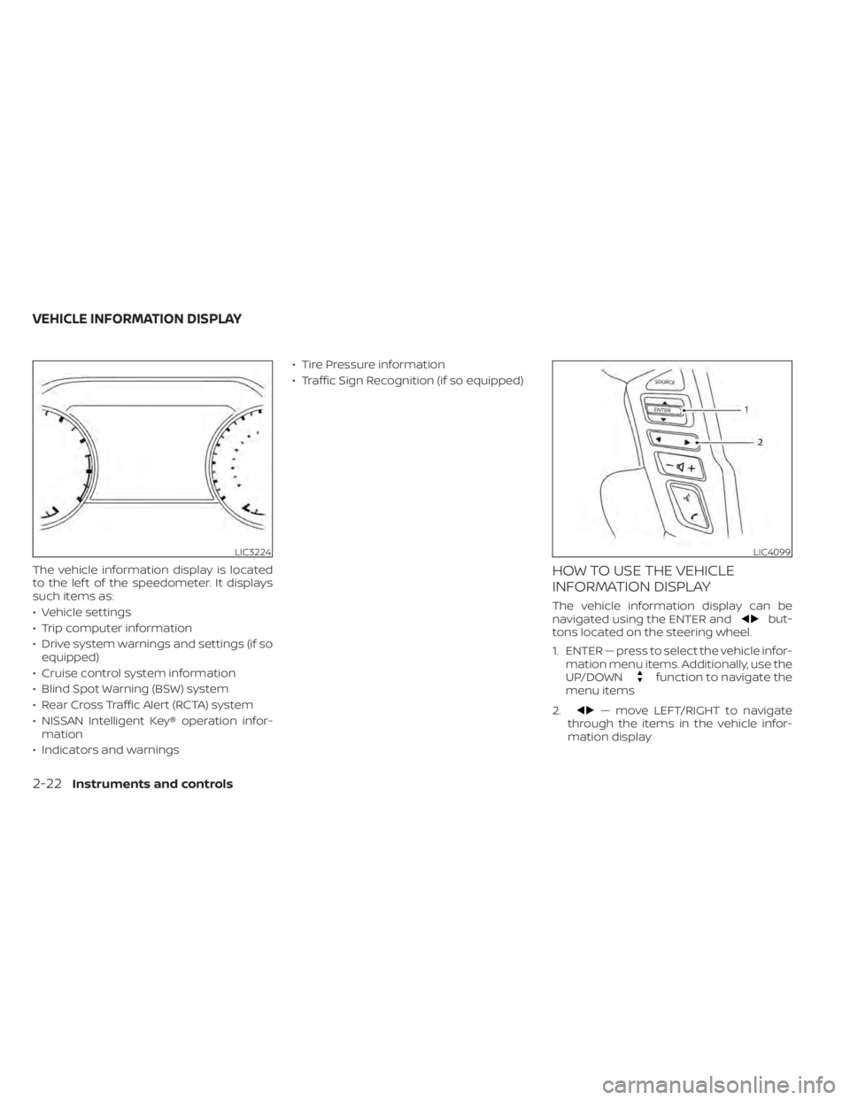 NISSAN TITAN 2020 Owner´s Manual The vehicle information display is located
to the lef t of the speedometer. It displays
such items as:
• Vehicle settings
• Trip computer information
• Drive system warnings and settings (if soe NISSAN TITAN 2020 Owner´s Manual The vehicle information display is located
to the lef t of the speedometer. It displays
such items as:
• Vehicle settings
• Trip computer information
• Drive system warnings and settings (if soe
