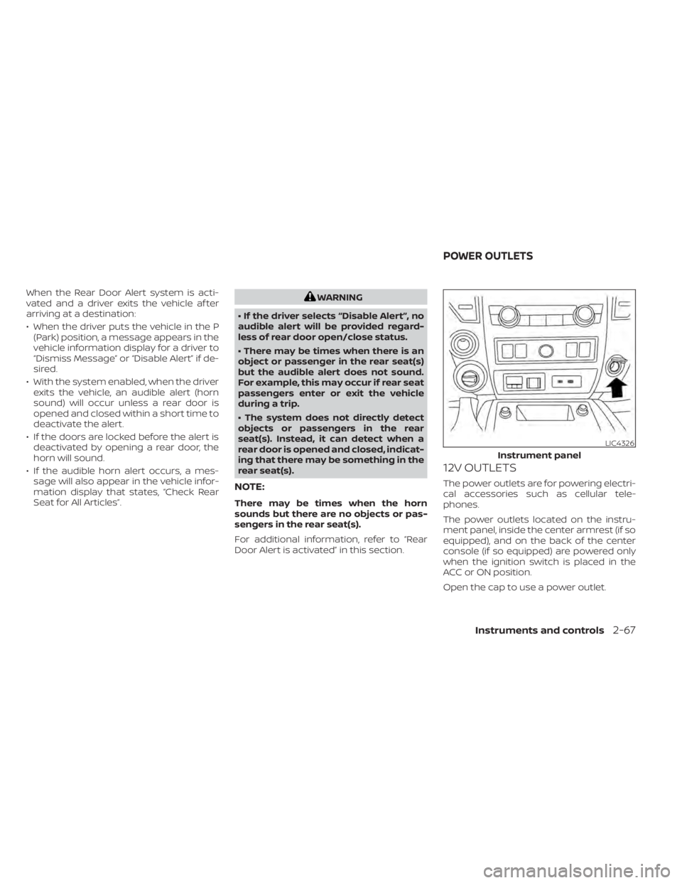 NISSAN TITAN 2020  Owner´s Manual When the Rear Door Alert system is acti-
vated and a driver exits the vehicle af ter
arriving at a destination:
• When the driver puts the vehicle in the P(Park) position, a message appears in the
v