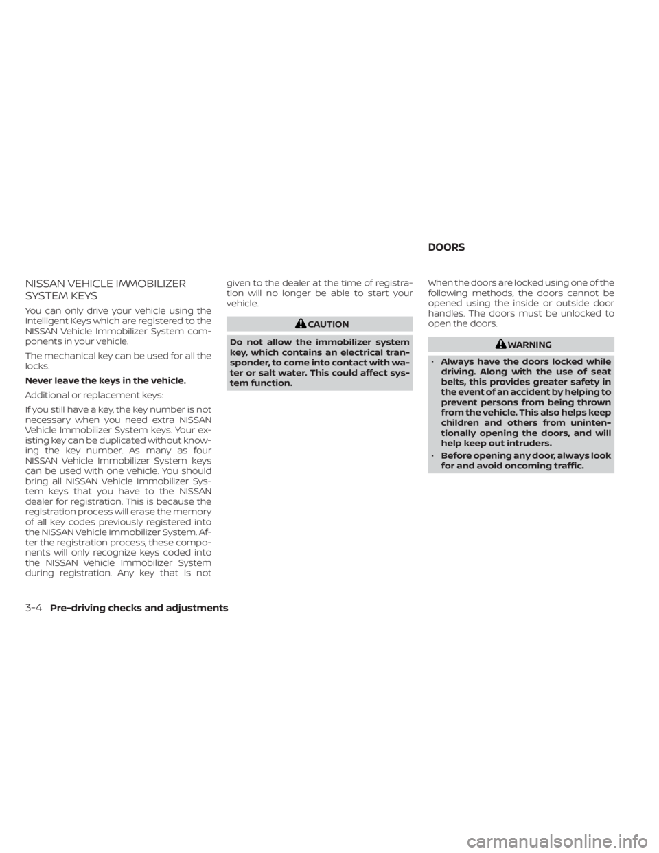 NISSAN TITAN 2020  Owner´s Manual NISSAN VEHICLE IMMOBILIZER
SYSTEM KEYS
You can only drive your vehicle using the
Intelligent Keys which are registered to the
NISSAN Vehicle Immobilizer System com-
ponents in your vehicle.
The mechan