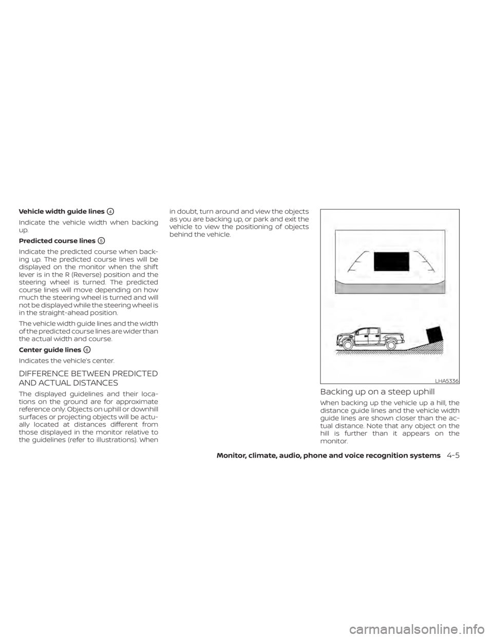 NISSAN TITAN 2020 Owner´s Manual Vehicle width guide linesO4
Indicate the vehicle width when backing
up.
Predicted course lines
O5
Indicate the predicted course when back-
ing up. The predicted course lines will be
displayed on the m NISSAN TITAN 2020 Owner´s Manual Vehicle width guide linesO4
Indicate the vehicle width when backing
up.
Predicted course lines
O5
Indicate the predicted course when back-
ing up. The predicted course lines will be
displayed on the m