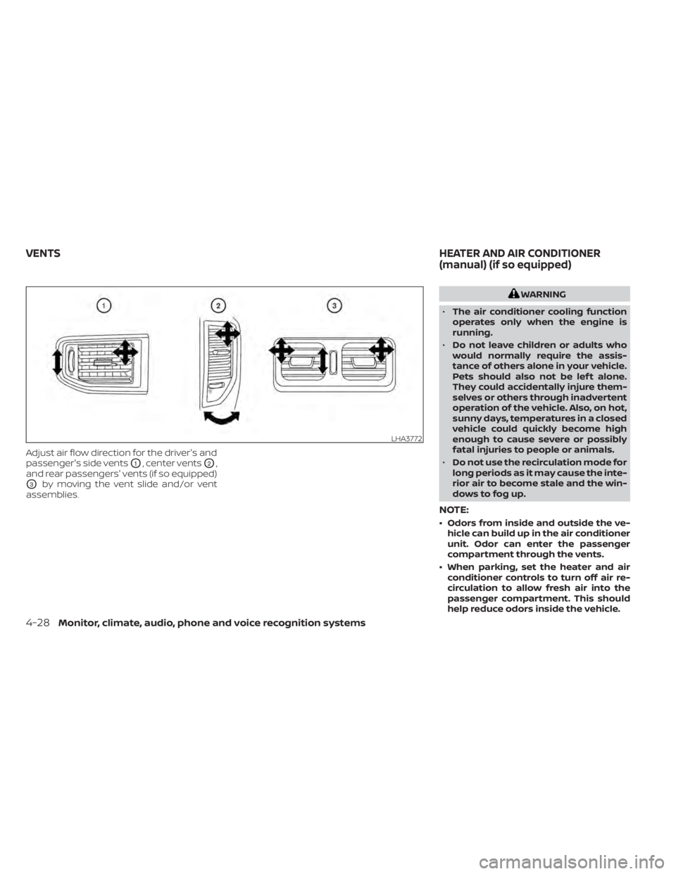 NISSAN TITAN 2020  Owner´s Manual Adjust air flow direction for the driver's and
passenger's side vents
O1, center ventsO2,
and rear passengers' vents (if so equipped)
O3by moving the vent slide and/or vent
assemblies.
WAR