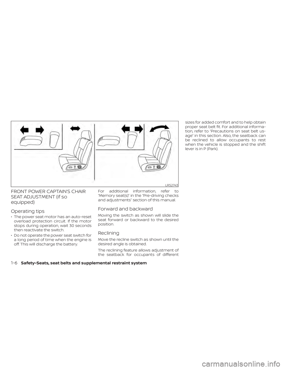 NISSAN TITAN 2020  Owner´s Manual FRONT POWER CAPTAIN’S CHAIR
SEAT ADJUSTMENT (if so
equipped)
Operating tips
• The power seat motor has an auto-resetoverload protection circuit. If the motor
stops during operation, wait 30 second