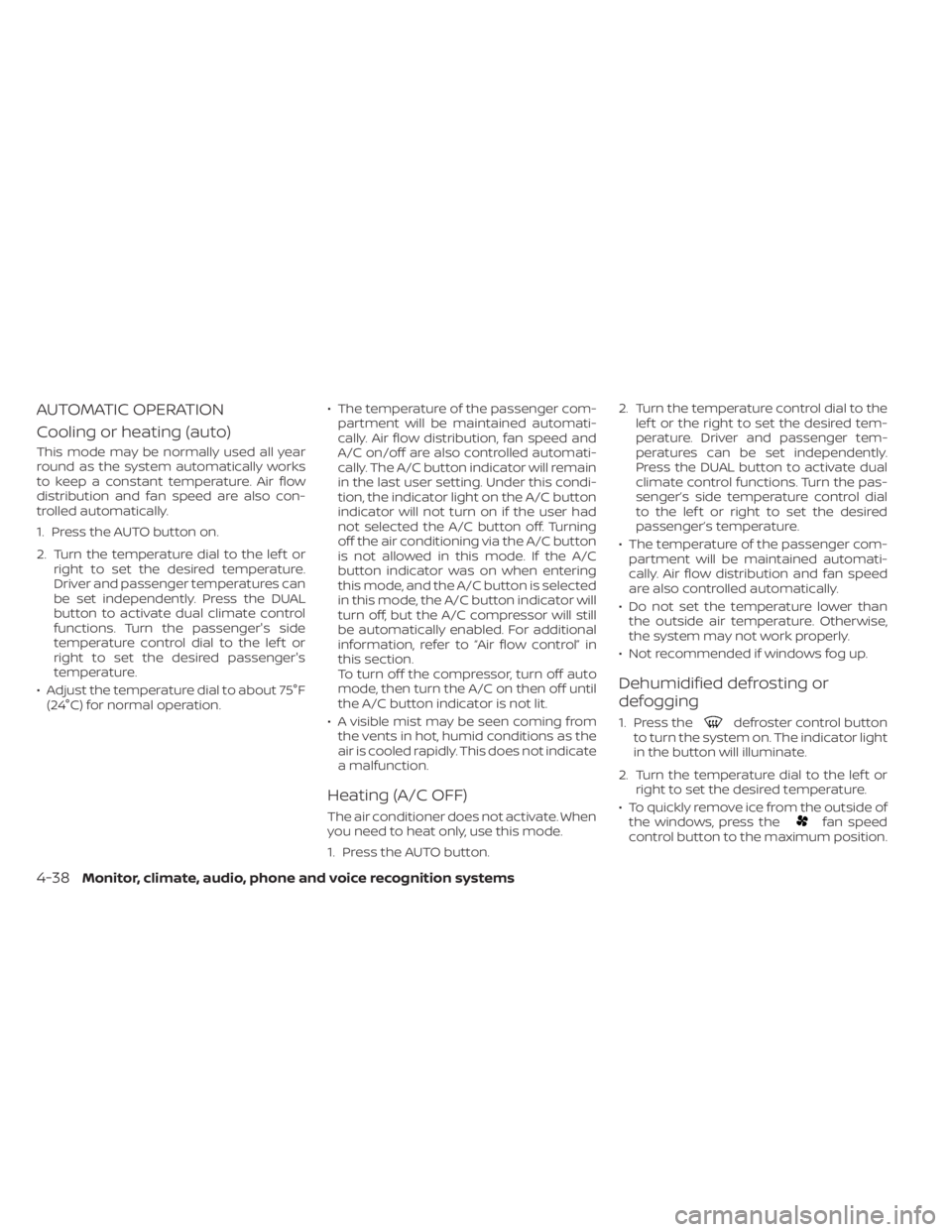 NISSAN TITAN 2020  Owner´s Manual AUTOMATIC OPERATION
Cooling or heating (auto)
This mode may be normally used all year
round as the system automatically works
to keep a constant temperature. Air flow
distribution and fan speed are al