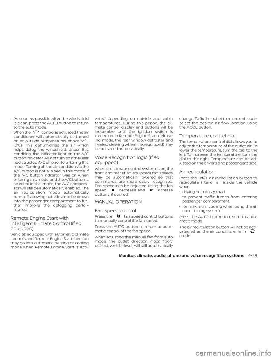 NISSAN TITAN 2020  Owner´s Manual • As soon as possible af ter the windshieldis clean, press the AUTO button to return
to the auto mode.
• When the
control is activated, the air
conditioner will automatically be turned
on at outsi