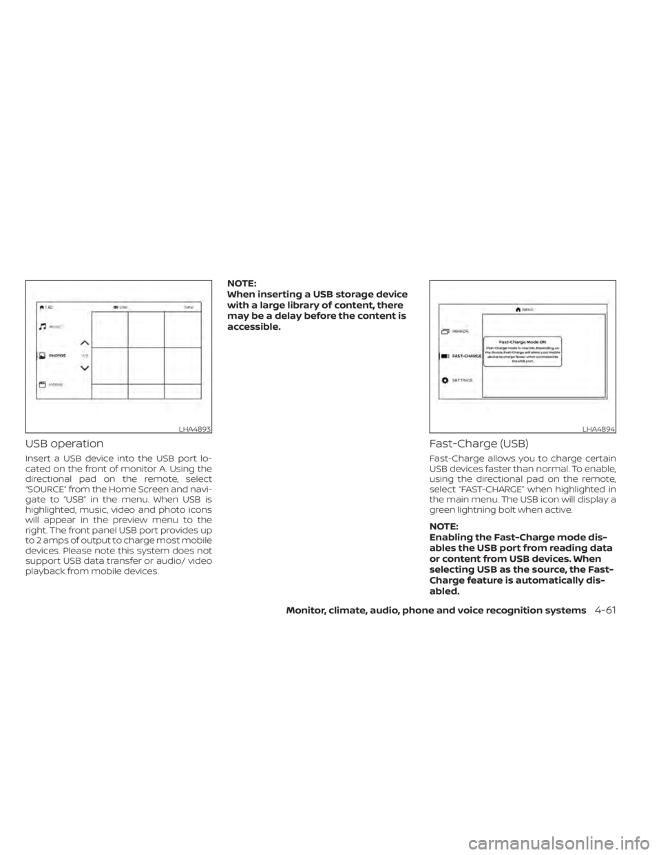 NISSAN TITAN 2020  Owner´s Manual USB operation
Insert a USB device into the USB port lo-
cated on the front of monitor A. Using the
directional pad on the remote, select
“SOURCE” from the Home Screen and navi-
gate to “USB” i