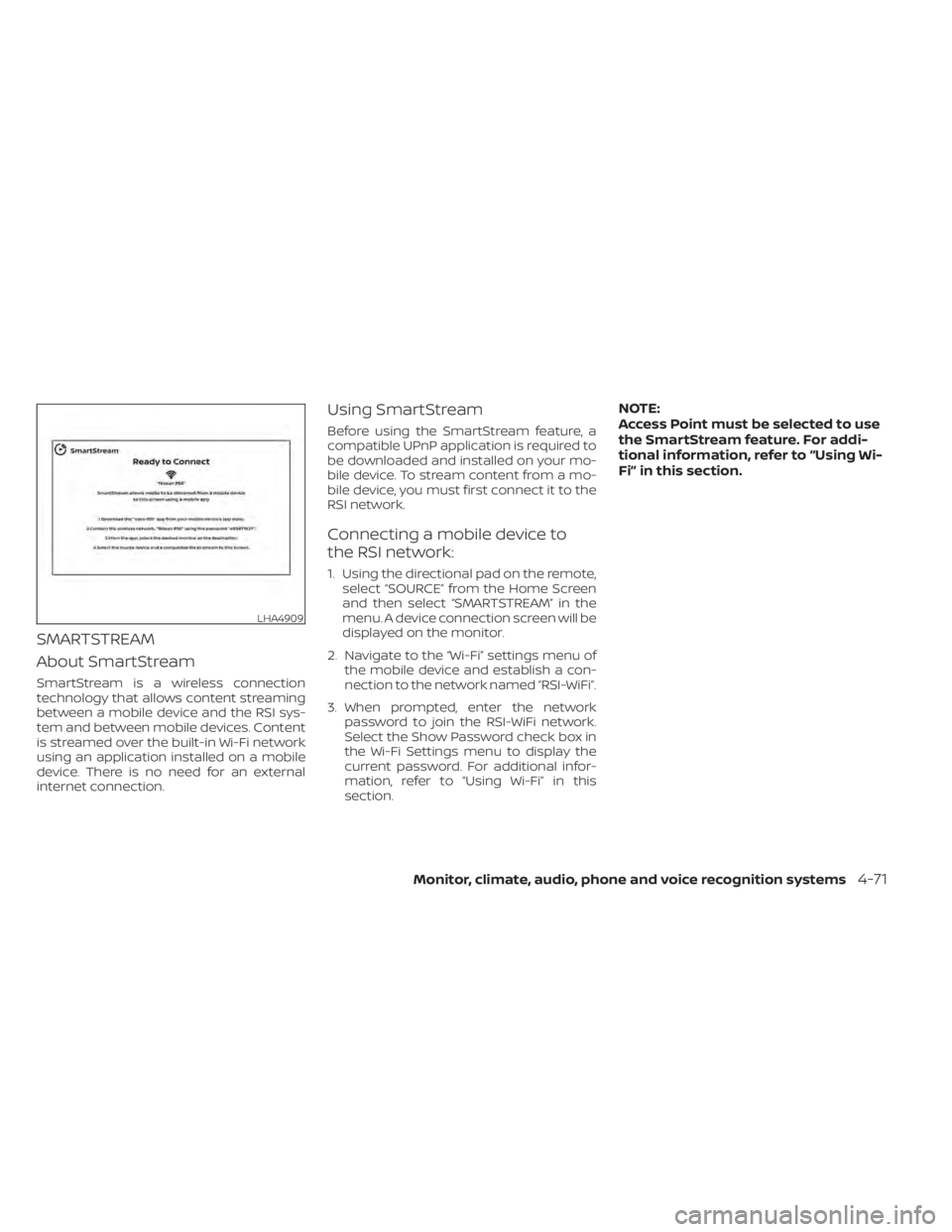 NISSAN TITAN 2020  Owner´s Manual SMARTSTREAM
About SmartStream
SmartStream is a wireless connection
technology that allows content streaming
between a mobile device and the RSI sys-
tem and between mobile devices. Content
is streamed