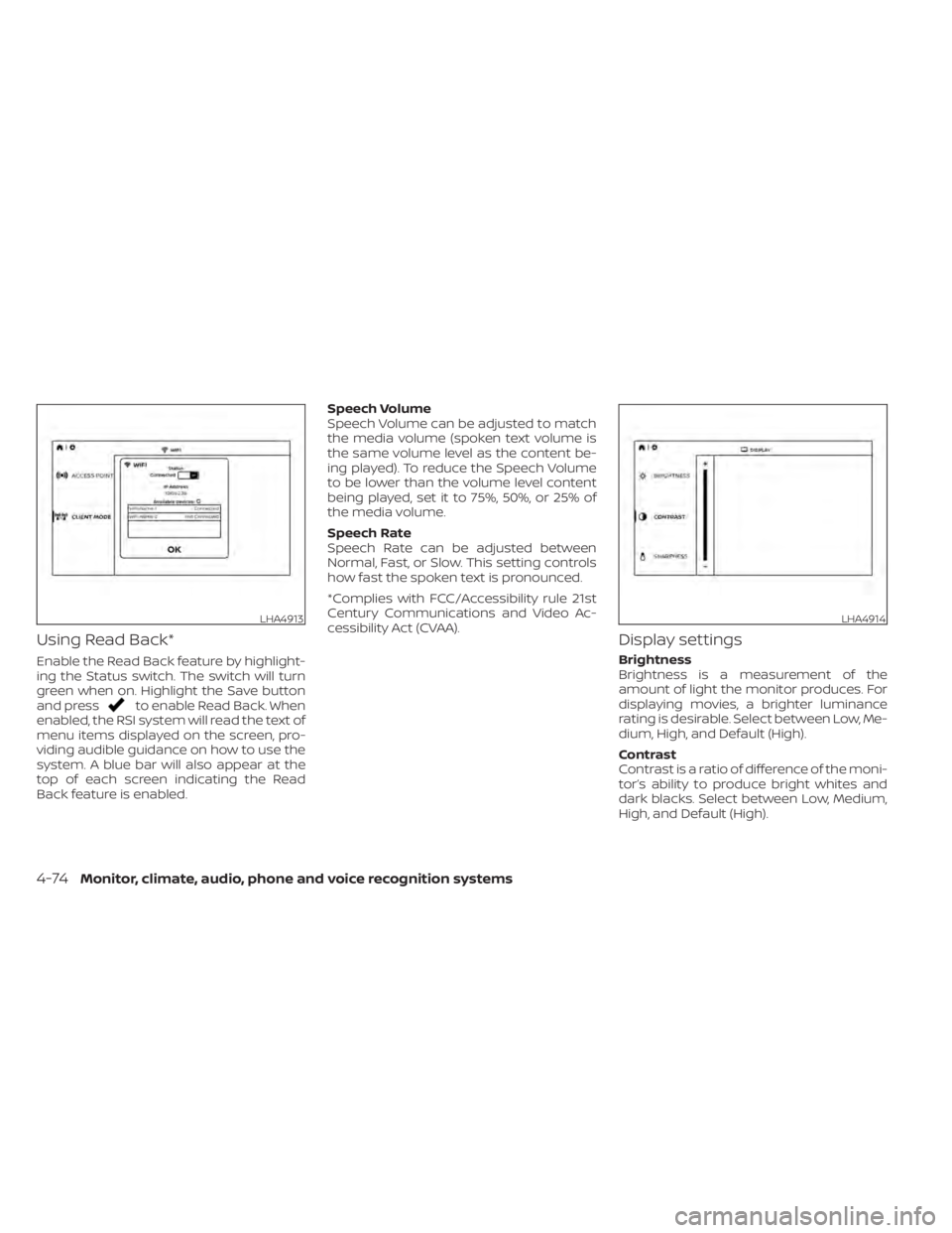 NISSAN TITAN 2020  Owner´s Manual Using Read Back*
Enable the Read Back feature by highlight-
ing the Status switch. The switch will turn
green when on. Highlight the Save button
and press
to enable Read Back. When
enabled, the RSI sy