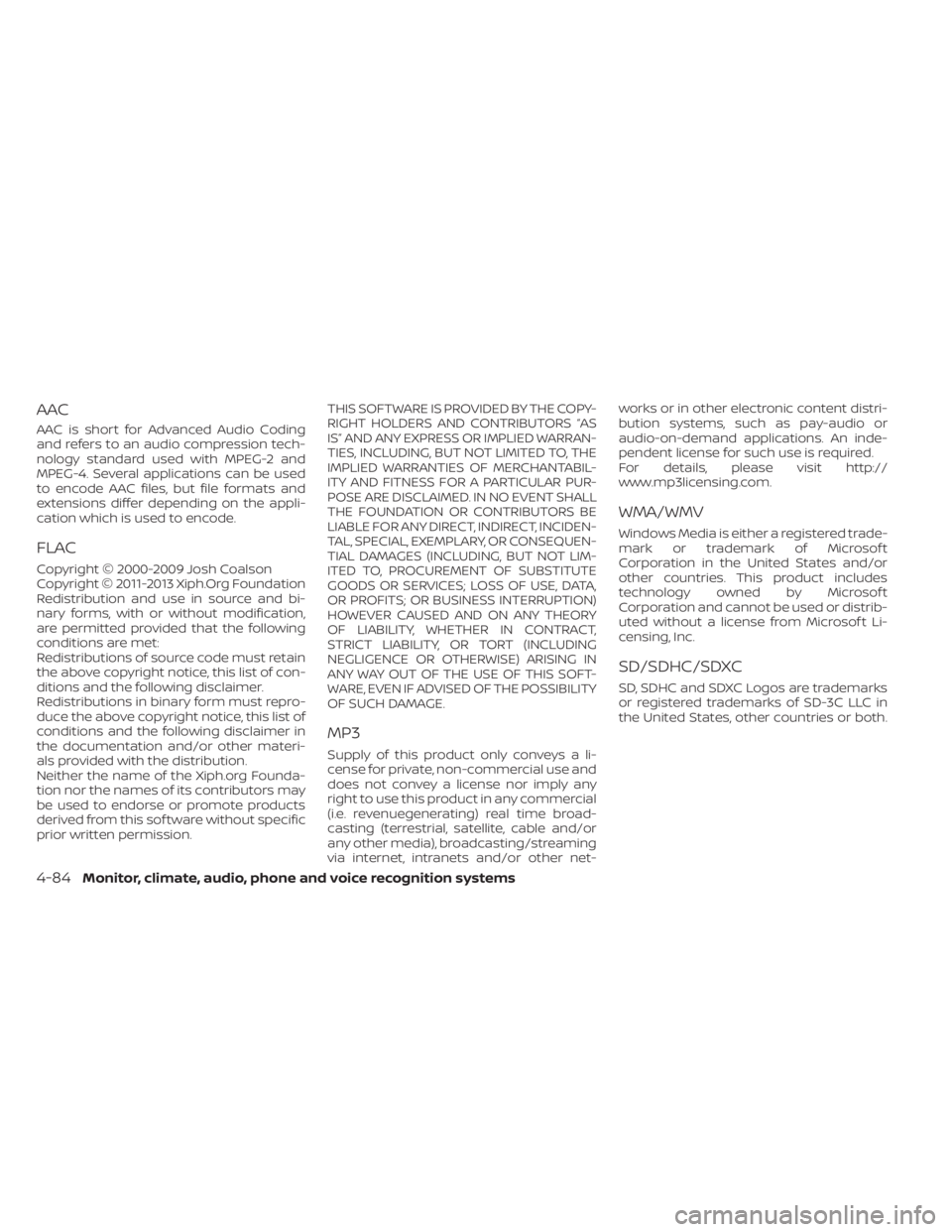 NISSAN TITAN 2020  Owner´s Manual AAC
AAC is short for Advanced Audio Coding
and refers to an audio compression tech-
nology standard used with MPEG-2 and
MPEG-4. Several applications can be used
to encode AAC files, but file formats 