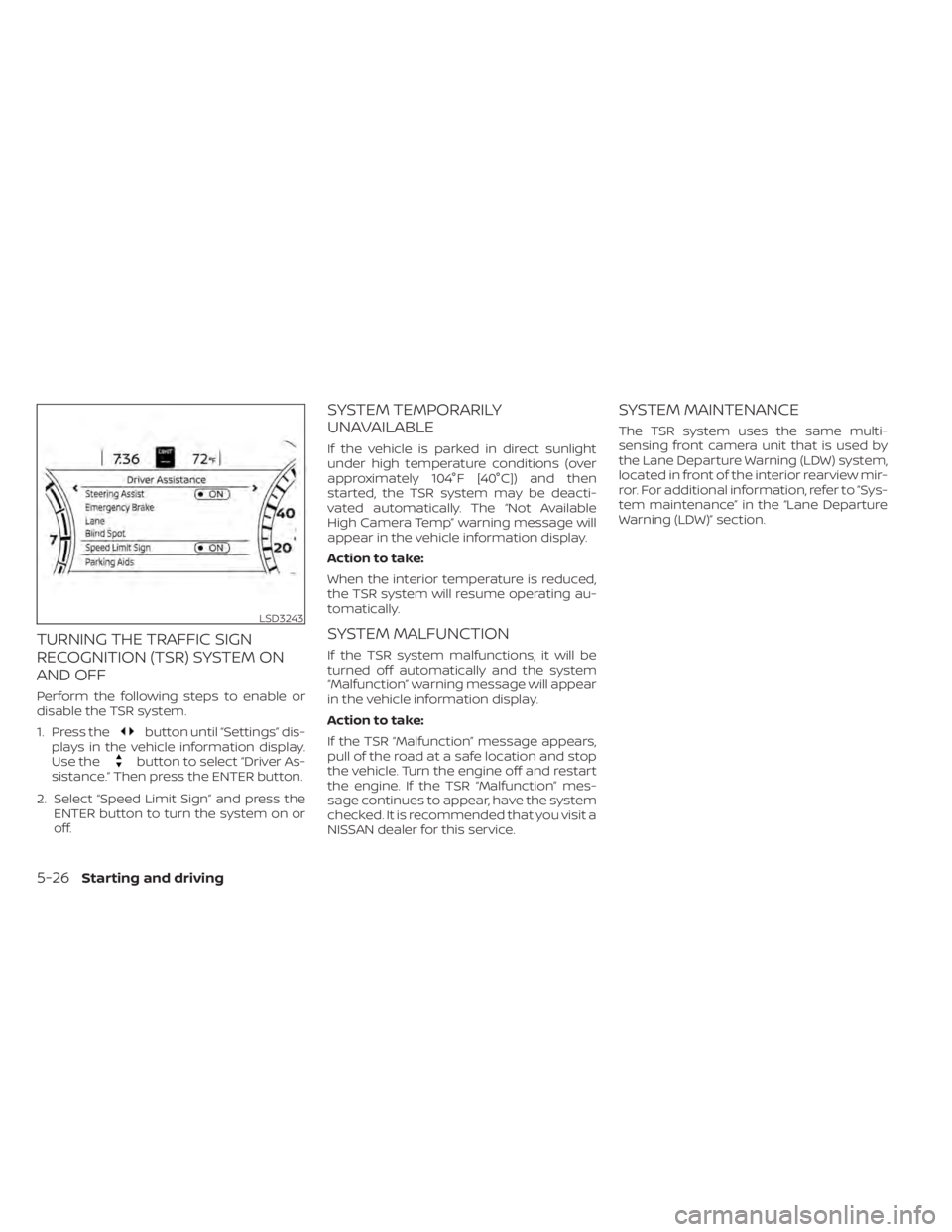 NISSAN TITAN 2020  Owner´s Manual TURNING THE TRAFFIC SIGN
RECOGNITION (TSR) SYSTEM ON
AND OFF
Perform the following steps to enable or
disable the TSR system.
1. Press the
button until “Settings” dis-
plays in the vehicle informa