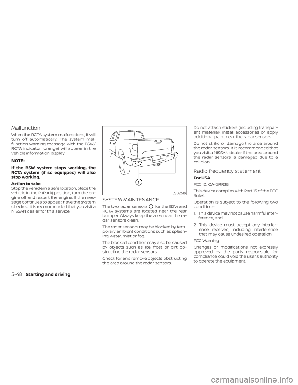 NISSAN TITAN 2020  Owner´s Manual Malfunction
When the RCTA system malfunctions, it will
turn off automatically. The system mal-
function warning message with the BSW/
RCTA indicator (orange) will appear in the
vehicle information dis
