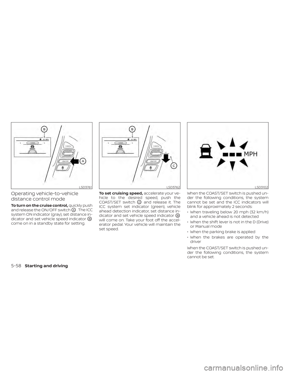 NISSAN TITAN 2020 Owner´s Manual Operating vehicle-to-vehicle
distance control mode
To turn on the cruise control,quickly push
and release the ON/OFF switch
OA. The ICC
system ON indicator (gray), set distance in-
dicator and set veh NISSAN TITAN 2020 Owner´s Manual Operating vehicle-to-vehicle
distance control mode
To turn on the cruise control,quickly push
and release the ON/OFF switch
OA. The ICC
system ON indicator (gray), set distance in-
dicator and set veh