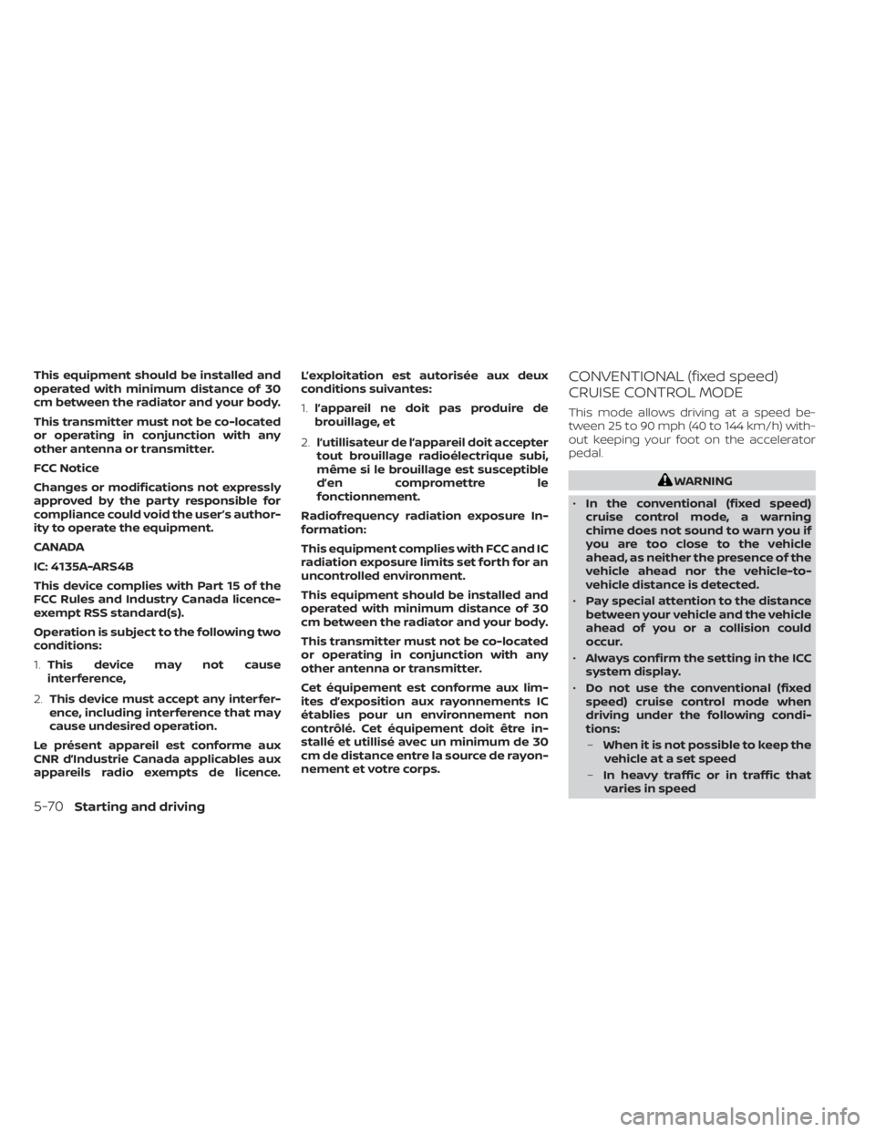 NISSAN TITAN 2020  Owner´s Manual This equipment should be installed and
operated with minimum distance of 30
cm between the radiator and your body.
This transmitter must not be co-located
or operating in conjunction with any
other an