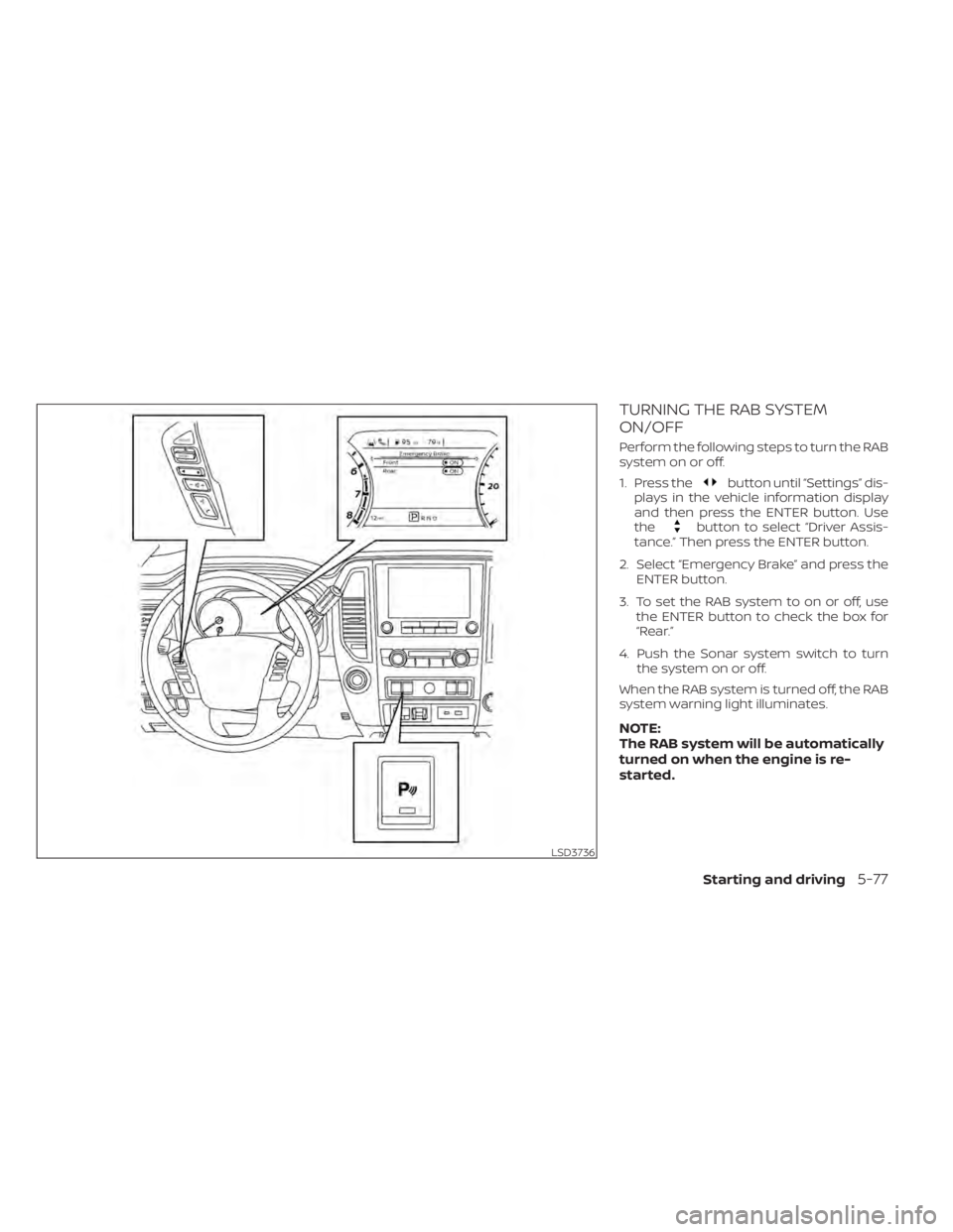 NISSAN TITAN 2020  Owner´s Manual TURNING THE RAB SYSTEM
ON/OFF
Perform the following steps to turn the RAB
system on or off.
1. Press the
button until “Settings” dis-
plays in the vehicle information display
and then press the EN