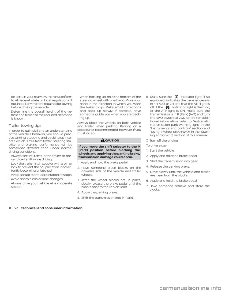 NISSAN TITAN 2020  Owner´s Manual • Be certain your rearview mirrors conformto all federal, state or local regulations. If
not, install any mirrors required for towing
before driving the vehicle.
• Determine the overall height of 