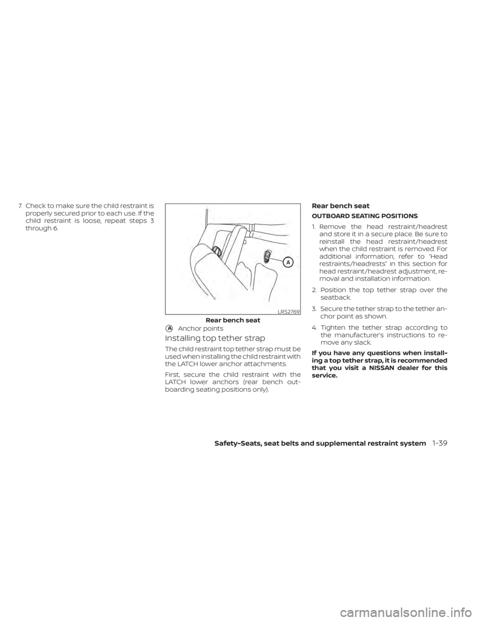 NISSAN TITAN 2020 Owner´s Manual 7. Check to make sure the child restraint isproperly secured prior to each use. If the
child restraint is loose, repeat steps 3
through 6.
Installing top tether strap
The child restraint top tether st NISSAN TITAN 2020 Owner´s Manual 7. Check to make sure the child restraint isproperly secured prior to each use. If the
child restraint is loose, repeat steps 3
through 6.
Installing top tether strap
The child restraint top tether st