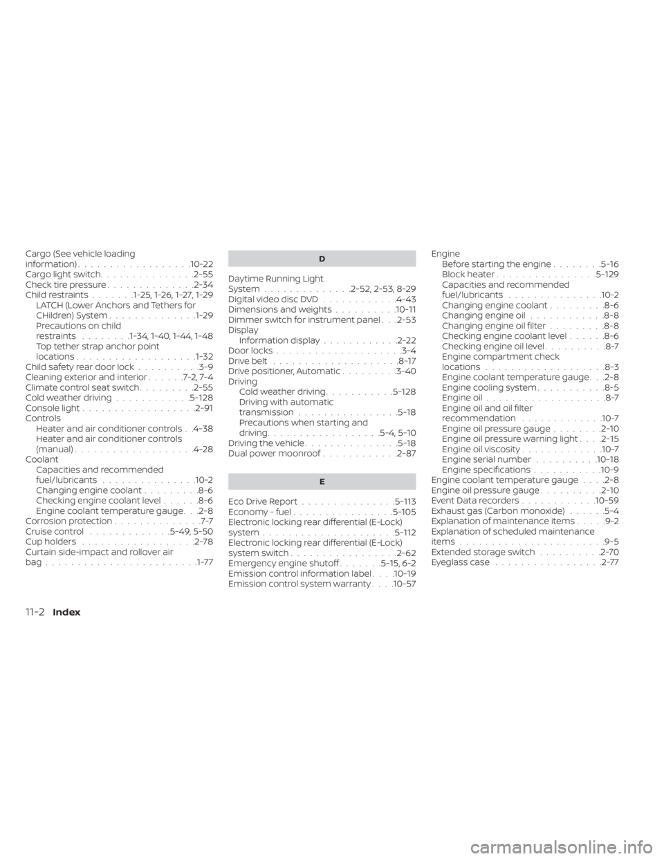 NISSAN TITAN 2020  Owner´s Manual Cargo (See vehicle loading
information)..................10-22Cargo light switch...............2-55Check tire pressure..............2-34Child restraints.......1-25,1-26,1-27,1-29LATCH (Lower Anchors a