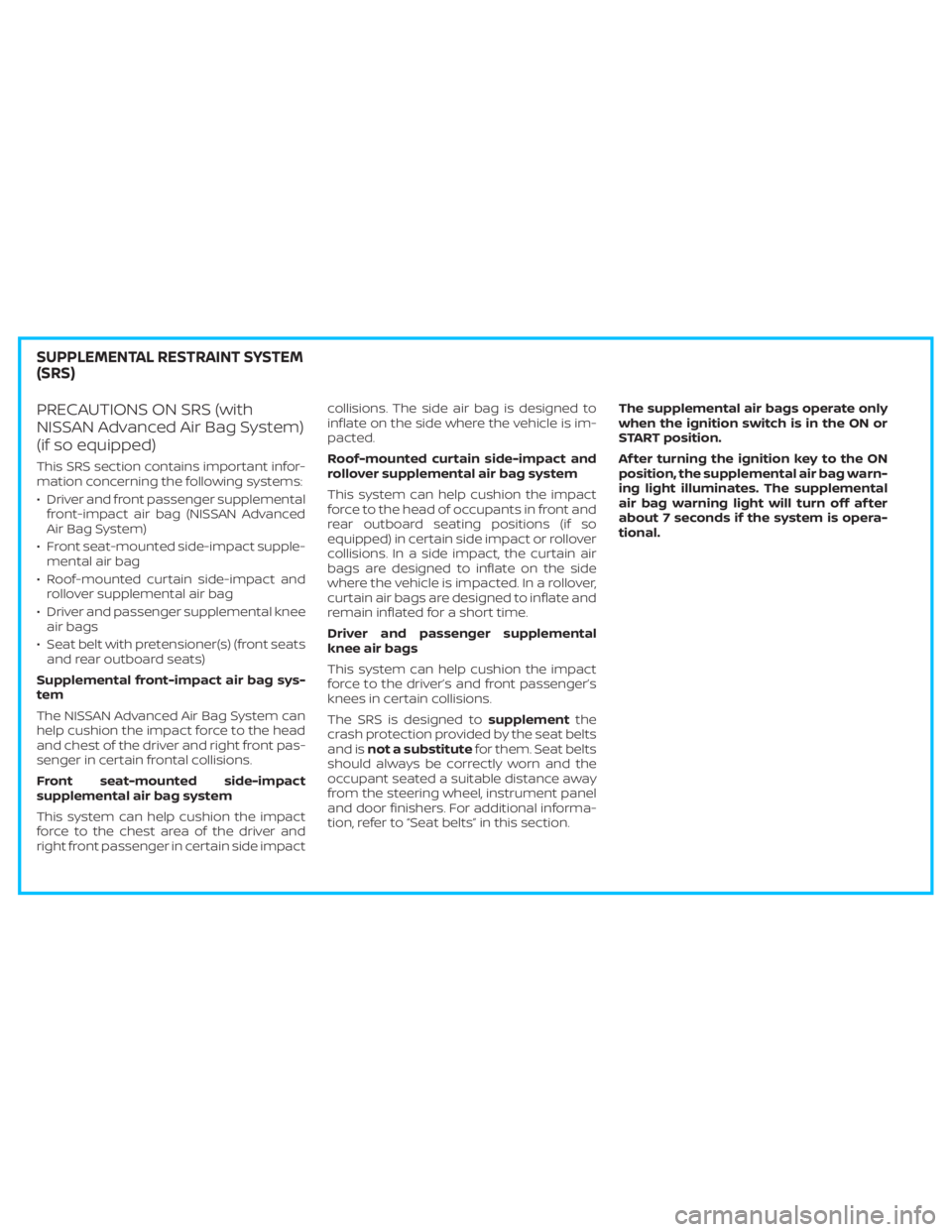 NISSAN TITAN 2020  Owner´s Manual PRECAUTIONS ON SRS (with
NISSAN Advanced Air Bag System)
(if so equipped)
This SRS section contains important infor-
mation concerning the following systems:
• Driver and front passenger supplementa