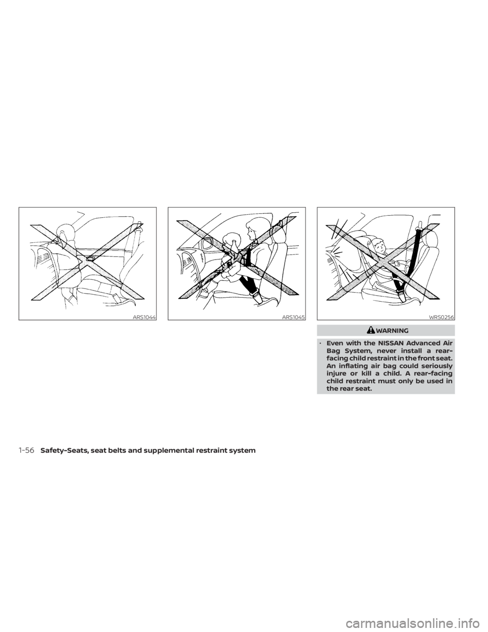 NISSAN TITAN 2020 Owner´s Manual WARNING
• Even with the NISSAN Advanced Air
Bag System, never install a rear-
facing child restraint in the front seat.
An inflating air bag could seriously
injure or kill a child. A rear-facing
chi NISSAN TITAN 2020 Owner´s Manual WARNING
• Even with the NISSAN Advanced Air
Bag System, never install a rear-
facing child restraint in the front seat.
An inflating air bag could seriously
injure or kill a child. A rear-facing
chi