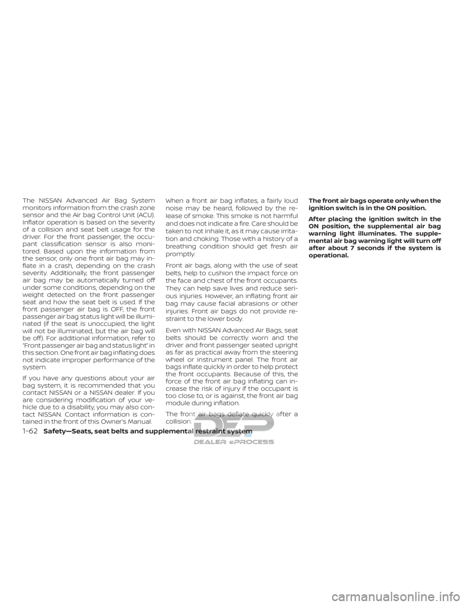 NISSAN TITAN 2019 Owner´s Manual The NISSAN Advanced Air Bag System
monitors information from the crash zone
sensor and the Air bag Control Unit (ACU).
Inflator operation is based on the severity
of a collision and seat belt usage fo NISSAN TITAN 2019 Owner´s Manual The NISSAN Advanced Air Bag System
monitors information from the crash zone
sensor and the Air bag Control Unit (ACU).
Inflator operation is based on the severity
of a collision and seat belt usage fo