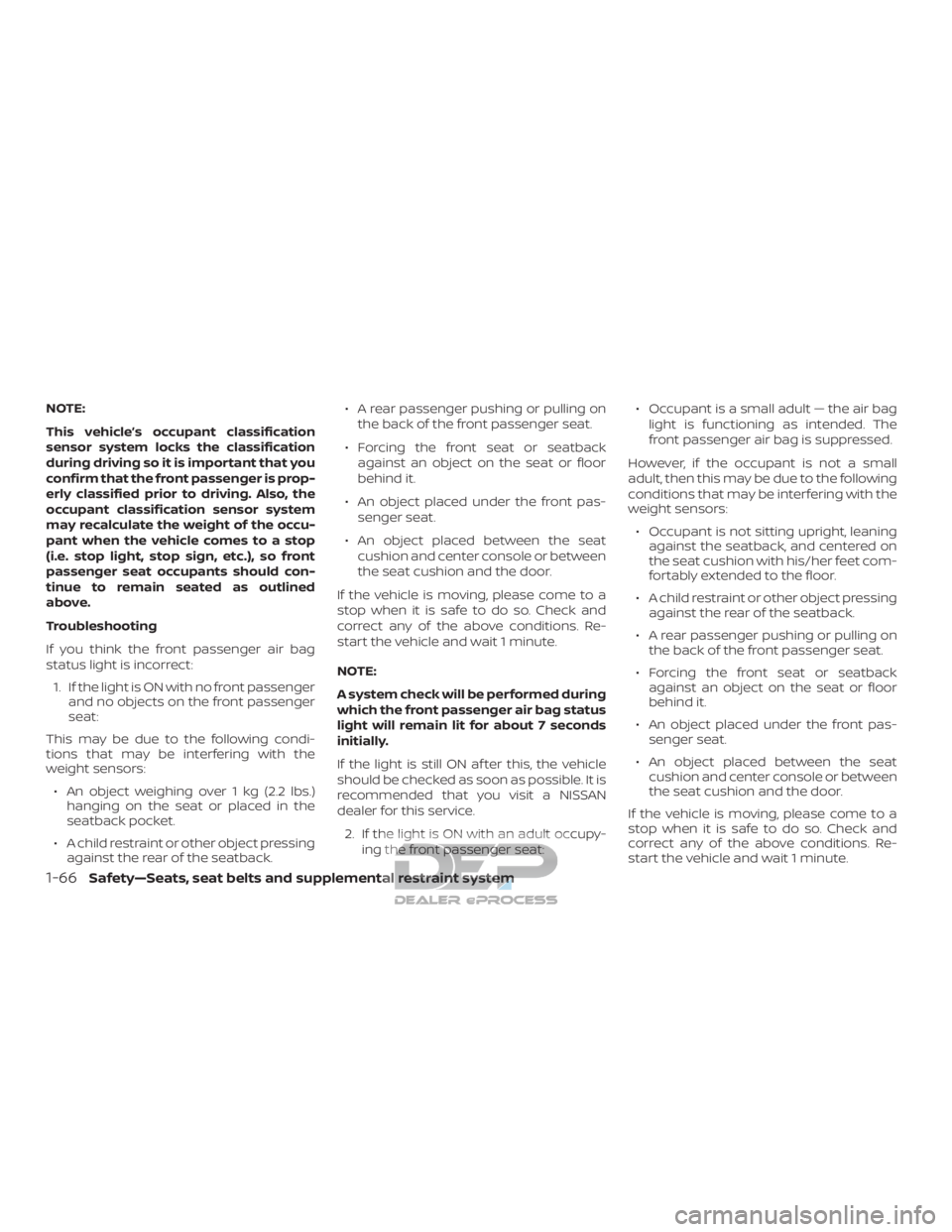 NISSAN TITAN 2019 Owner´s Manual NOTE:
This vehicle’s occupant classification
sensor system locks the classification
during driving so it is important that you
confirm that the front passenger is prop-
erly classified prior to driv NISSAN TITAN 2019 Owner´s Manual NOTE:
This vehicle’s occupant classification
sensor system locks the classification
during driving so it is important that you
confirm that the front passenger is prop-
erly classified prior to driv