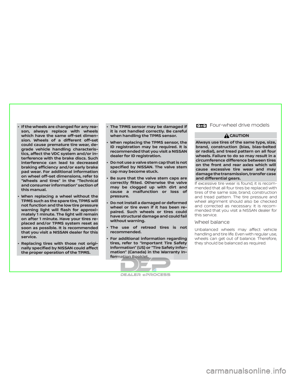 NISSAN TITAN 2019 Owner´s Manual ∙ If the wheels are changed for any rea-son, always replace with wheels
which have the same off-set dimen-
sion. Wheels of a different off-set
could cause premature tire wear, de-
grade vehicle hand NISSAN TITAN 2019 Owner´s Manual ∙ If the wheels are changed for any rea-son, always replace with wheels
which have the same off-set dimen-
sion. Wheels of a different off-set
could cause premature tire wear, de-
grade vehicle hand