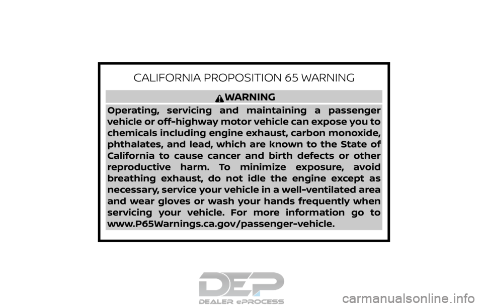 NISSAN TITAN 2019 Owner´s Manual CALIFORNIA PROPOSITION 65 WARNING
WARNING
Operating, servicing and maintaining a passenger
vehicle or off-highway motor vehicle can expose you to
chemicals including engine exhaust, carbon monoxide,
p NISSAN TITAN 2019 Owner´s Manual CALIFORNIA PROPOSITION 65 WARNING
WARNING
Operating, servicing and maintaining a passenger
vehicle or off-highway motor vehicle can expose you to
chemicals including engine exhaust, carbon monoxide,
p
