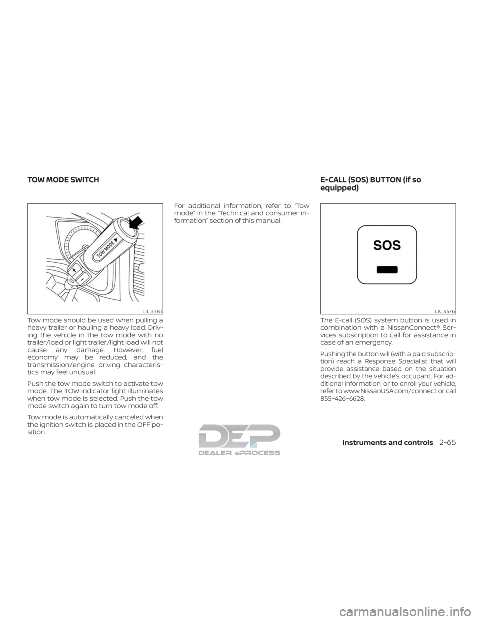 NISSAN TITAN 2019 Owner´s Manual Tow mode should be used when pulling a
heavy trailer or hauling a heavy load. Driv-
ing the vehicle in the tow mode with no
trailer/load or light trailer/light load will not
cause any damage. However, NISSAN TITAN 2019 Owner´s Manual Tow mode should be used when pulling a
heavy trailer or hauling a heavy load. Driv-
ing the vehicle in the tow mode with no
trailer/load or light trailer/light load will not
cause any damage. However,