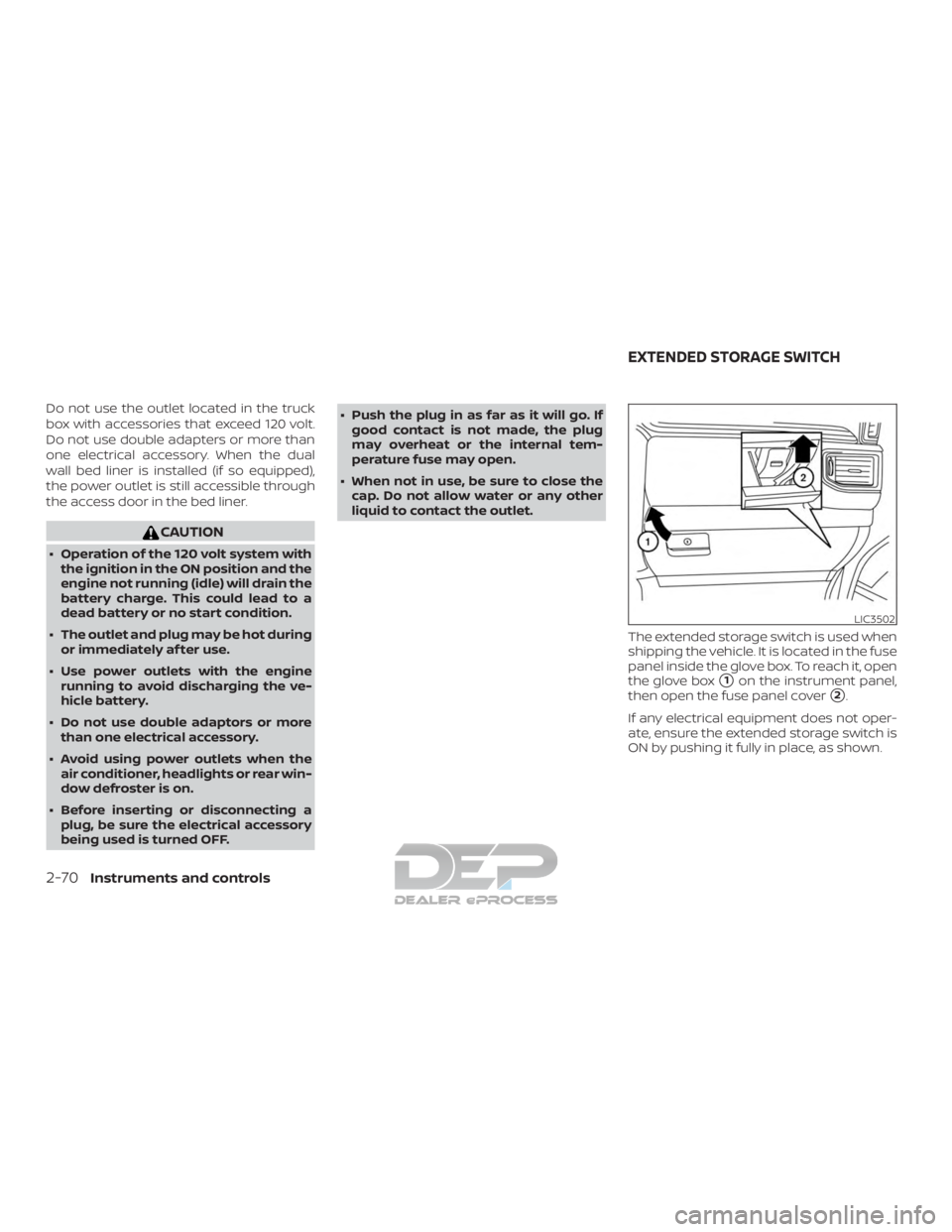 NISSAN TITAN 2019  Owner´s Manual Do not use the outlet located in the truck
box with accessories that exceed 120 volt.
Do not use double adapters or more than
one electrical accessory. When the dual
wall bed liner is installed (if so