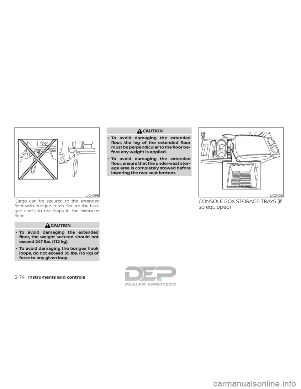 NISSAN TITAN 2019  Owner´s Manual Cargo can be secured to the extended
floor with bungee cords. Secure the bun-
gee cords to the loops in the extended
floor.
CAUTION
∙ To avoid damaging the extendedfloor, the weight secured should n
