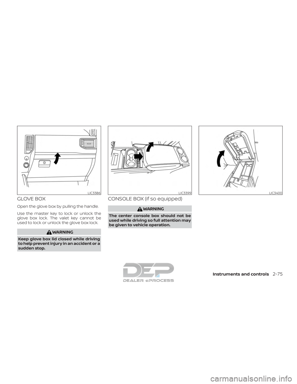 NISSAN TITAN 2019  Owner´s Manual GLOVE BOX
Open the glove box by pulling the handle.
Use the master key to lock or unlock the
glove box lock. The valet key cannot be
used to lock or unlock the glove box lock.
WARNING
Keep glove box l
