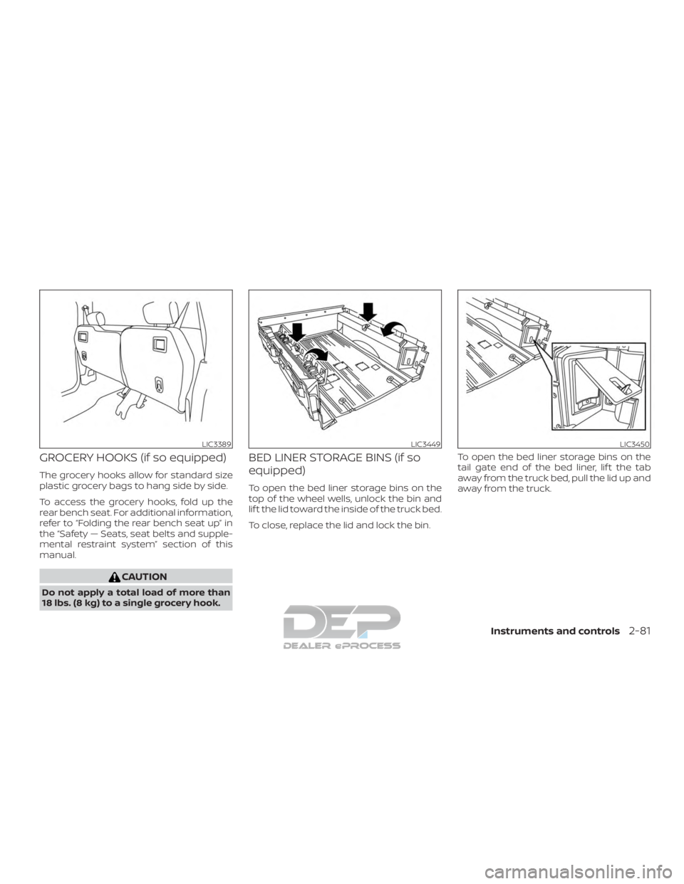 NISSAN TITAN 2019  Owner´s Manual GROCERY HOOKS (if so equipped)
The grocery hooks allow for standard size
plastic grocery bags to hang side by side.
To access the grocery hooks, fold up the
rear bench seat. For additional information