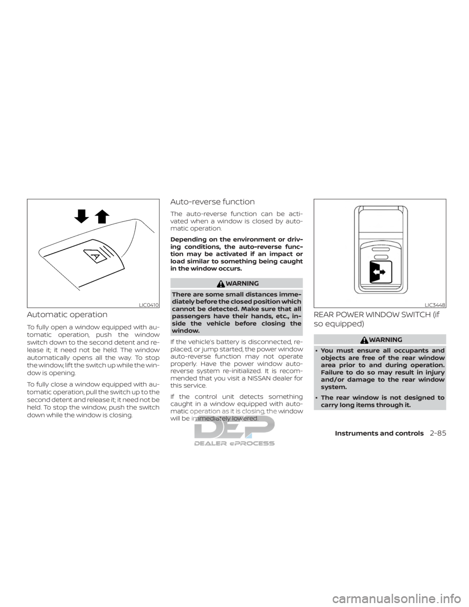NISSAN TITAN 2019  Owner´s Manual Automatic operation
To fully open a window equipped with au-
tomatic operation, push the window
switch down to the second detent and re-
lease it; it need not be held. The window
automatically opens a