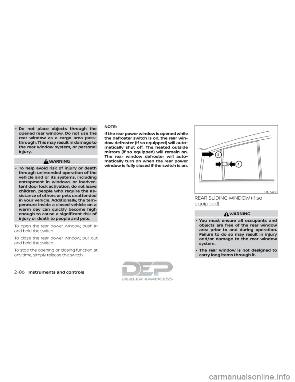 NISSAN TITAN 2019  Owner´s Manual ∙ Do not place objects through theopened rear window. Do not use the
rear window as a cargo area pass-
through. This may result in damage to
the rear window system, or personal
injury.
WARNING
∙ T