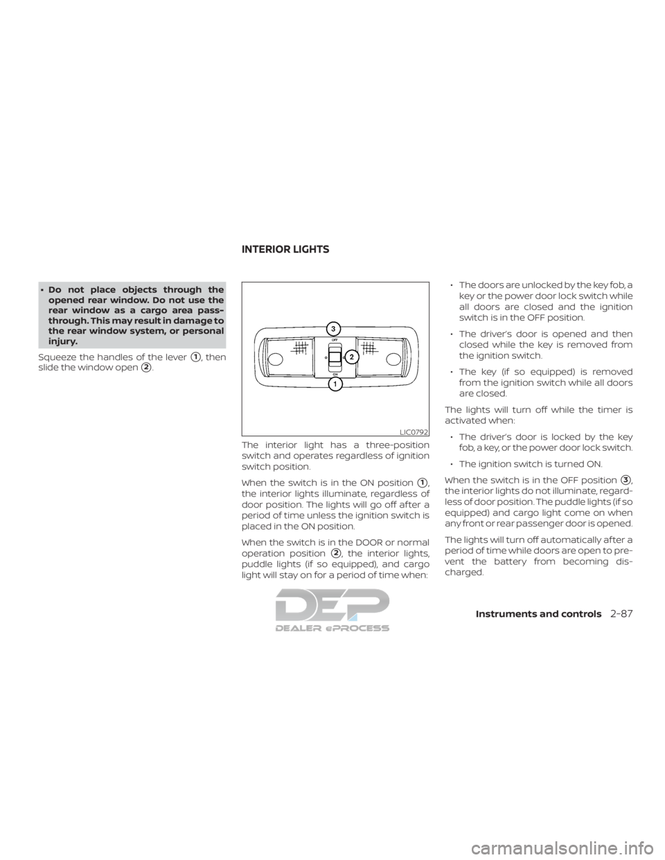 NISSAN TITAN 2019  Owner´s Manual ∙ Do not place objects through theopened rear window. Do not use the
rear window as a cargo area pass-
through. This may result in damage to
the rear window system, or personal
injury.
Squeeze the h