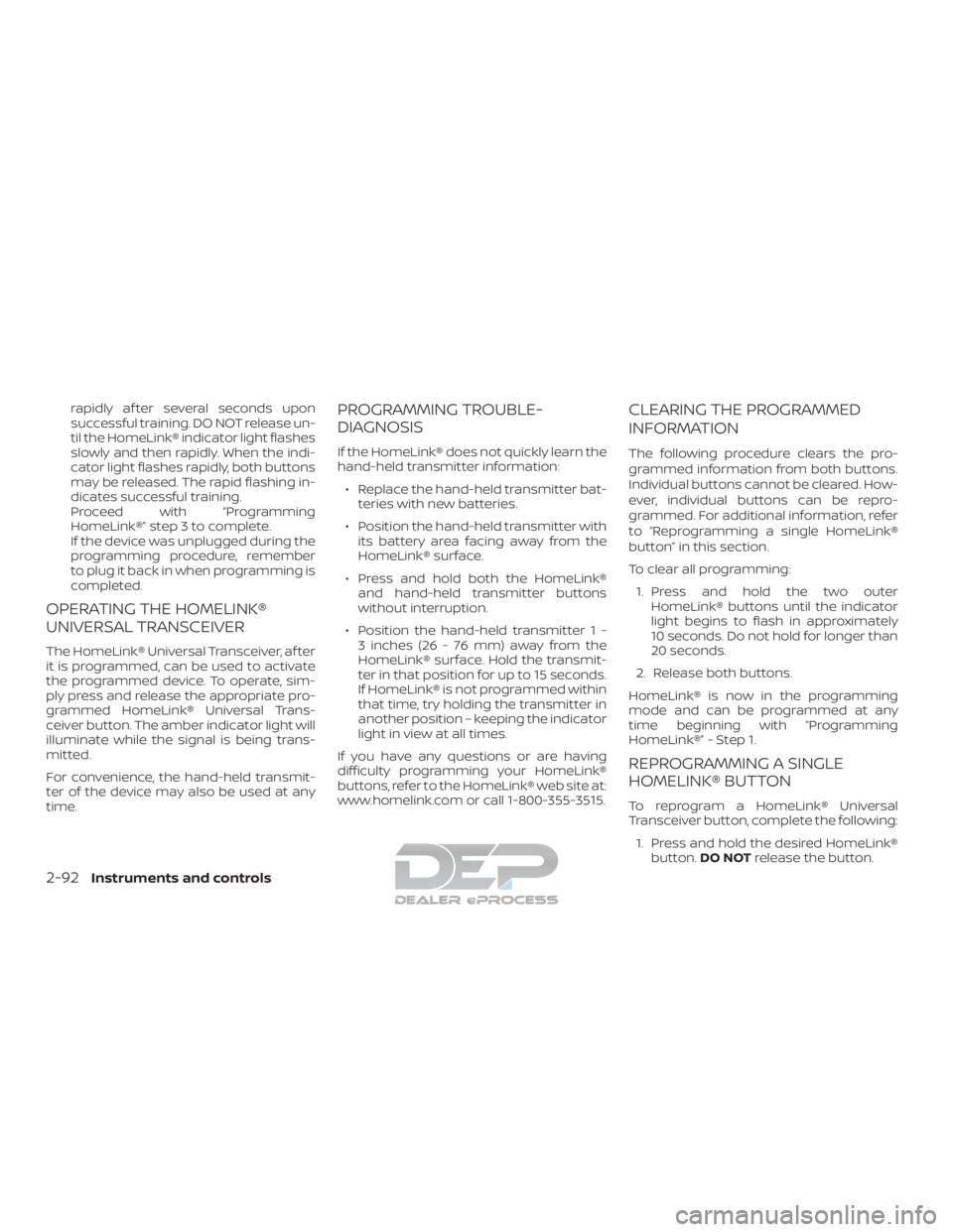 NISSAN TITAN 2019 Owner´s Manual rapidly af ter several seconds upon
successful training. DO NOT release un-
til the HomeLink® indicator light flashes
slowly and then rapidly. When the indi-
cator light flashes rapidly, both buttons NISSAN TITAN 2019 Owner´s Manual rapidly af ter several seconds upon
successful training. DO NOT release un-
til the HomeLink® indicator light flashes
slowly and then rapidly. When the indi-
cator light flashes rapidly, both buttons
