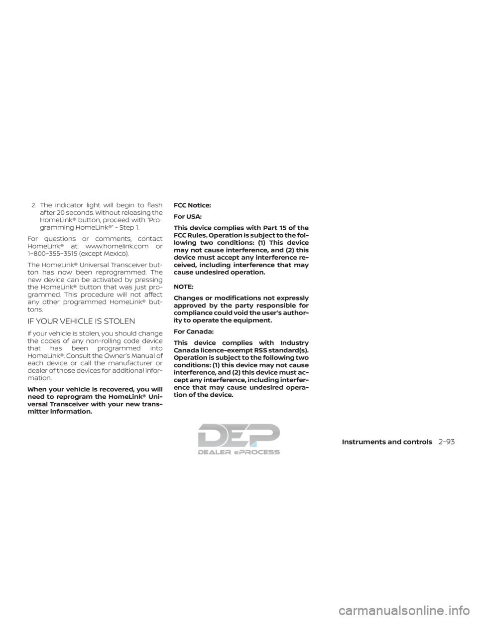NISSAN TITAN 2019 Owner´s Manual 2. The indicator light will begin to flashaf ter 20 seconds. Without releasing the
HomeLink® button, proceed with “Pro-
gramming HomeLink®” - Step 1.
For questions or comments, contact
HomeLink NISSAN TITAN 2019 Owner´s Manual 2. The indicator light will begin to flashaf ter 20 seconds. Without releasing the
HomeLink® button, proceed with “Pro-
gramming HomeLink®” - Step 1.
For questions or comments, contact
HomeLink