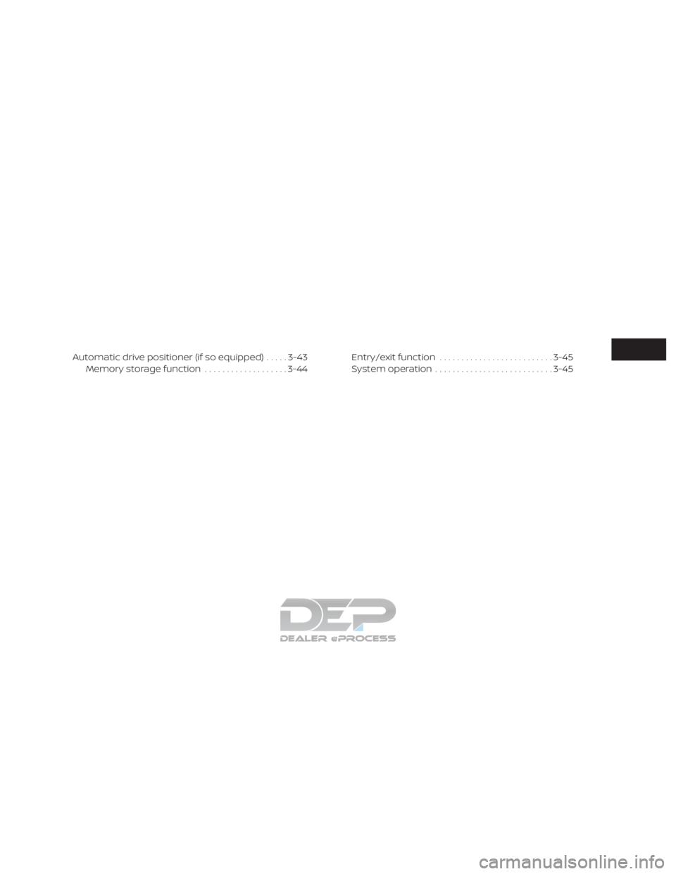 NISSAN TITAN 2019 Owner´s Manual Automatic drive positioner (if so equipped).....3-43
Memory storage function ...................3-44Entry/exit function
.......................... 3-45
System operation ........................... 3-4 NISSAN TITAN 2019 Owner´s Manual Automatic drive positioner (if so equipped).....3-43
Memory storage function ...................3-44Entry/exit function
.......................... 3-45
System operation ........................... 3-4