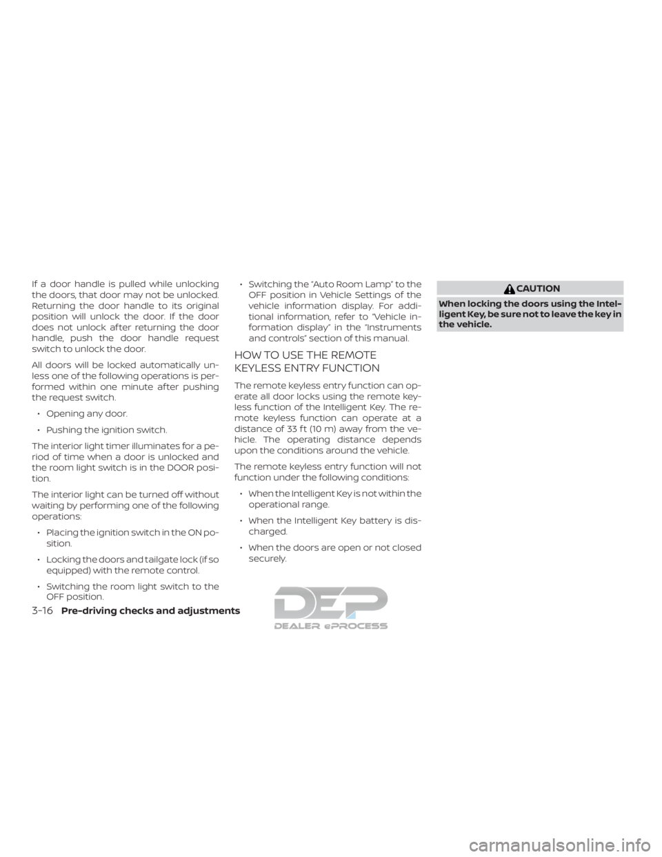 NISSAN TITAN 2019 Owner´s Manual If a door handle is pulled while unlocking
the doors, that door may not be unlocked.
Returning the door handle to its original
position will unlock the door. If the door
does not unlock af ter returni NISSAN TITAN 2019 Owner´s Manual If a door handle is pulled while unlocking
the doors, that door may not be unlocked.
Returning the door handle to its original
position will unlock the door. If the door
does not unlock af ter returni