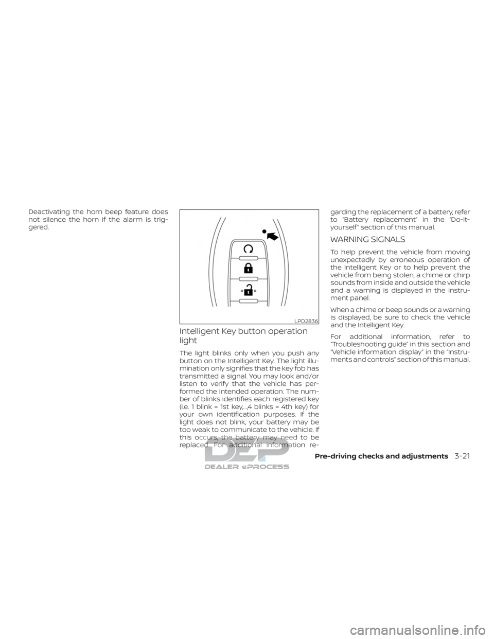 NISSAN TITAN 2019 Owner´s Manual Deactivating the horn beep feature does
not silence the horn if the alarm is trig-
gered.
Intelligent Key button operation
light
The light blinks only when you push any
button on the Intelligent Key. NISSAN TITAN 2019 Owner´s Manual Deactivating the horn beep feature does
not silence the horn if the alarm is trig-
gered.
Intelligent Key button operation
light
The light blinks only when you push any
button on the Intelligent Key.