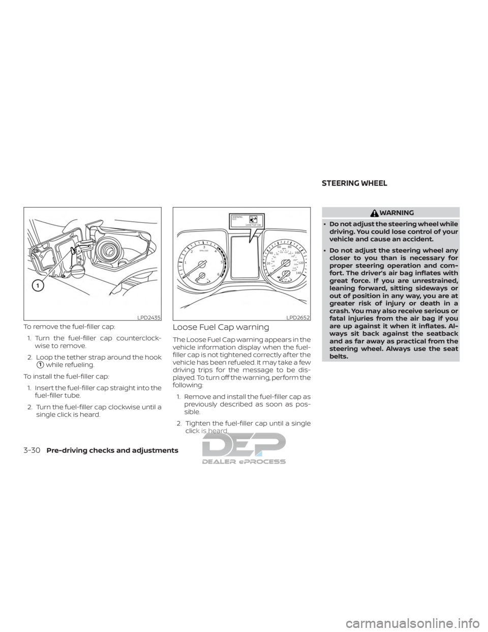 NISSAN TITAN 2019  Owner´s Manual To remove the fuel-filler cap:1. Turn the fuel-filler cap counterclock- wise to remove.
2. Loop the tether strap around the hook
1while refueling.
To install the fuel-filler cap: 1. Insert the fuel-f