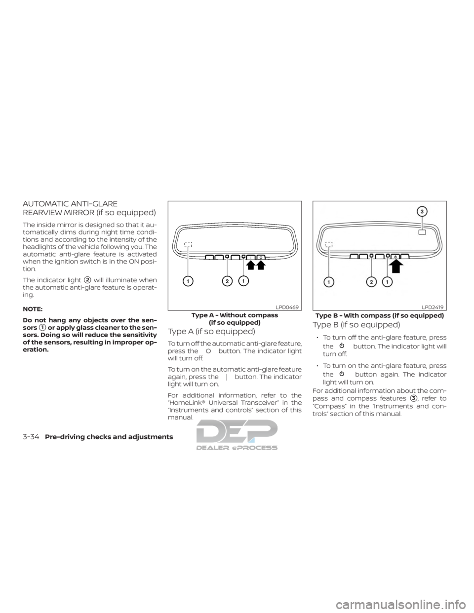 NISSAN TITAN 2019  Owner´s Manual AUTOMATIC ANTI-GLARE
REARVIEW MIRROR (if so equipped)
The inside mirror is designed so that it au-
tomatically dims during night time condi-
tions and according to the intensity of the
headlights of t
