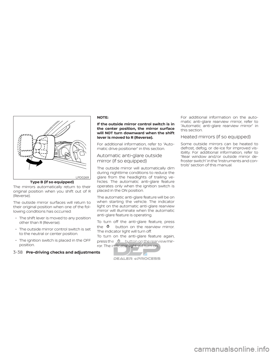 NISSAN TITAN 2019  Owner´s Manual The mirrors automatically return to their
original position when you shif t out of R
(Reverse).
The outside mirror surfaces will return to
their original position when one of the fol-
lowing condition