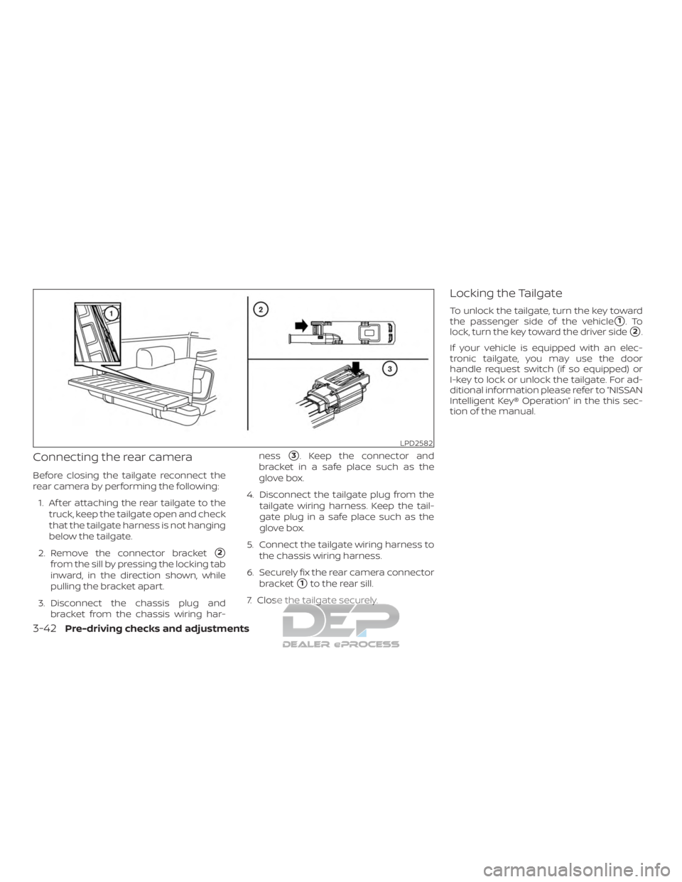 NISSAN TITAN 2019  Owner´s Manual Connecting the rear camera
Before closing the tailgate reconnect the
rear camera by performing the following:1. Af ter attaching the rear tailgate to the truck, keep the tailgate open and check
that t