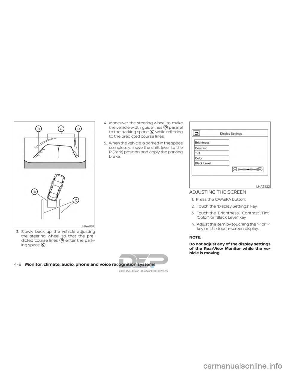NISSAN TITAN 2019  Owner´s Manual 3. Slowly back up the vehicle adjustingthe steering wheel so that the pre-
dicted course lines
Benter the park-
ing space
C. 4. Maneuver the steering wheel to make
the vehicle width guide lines
Dpa