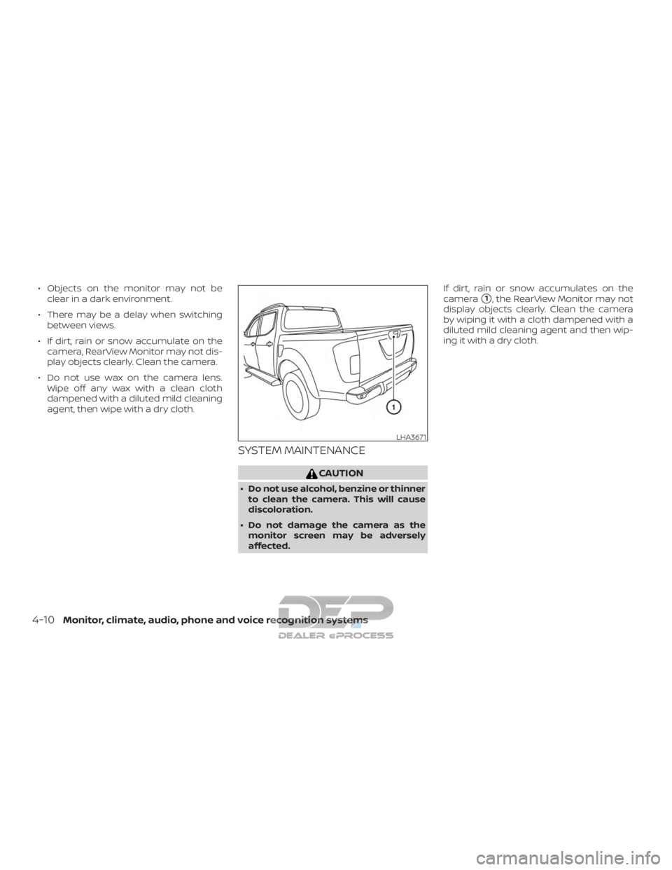 NISSAN TITAN 2019  Owner´s Manual ∙ Objects on the monitor may not beclear in a dark environment.
∙ There may be a delay when switching between views.
∙ If dirt, rain or snow accumulate on the camera, RearView Monitor may not di