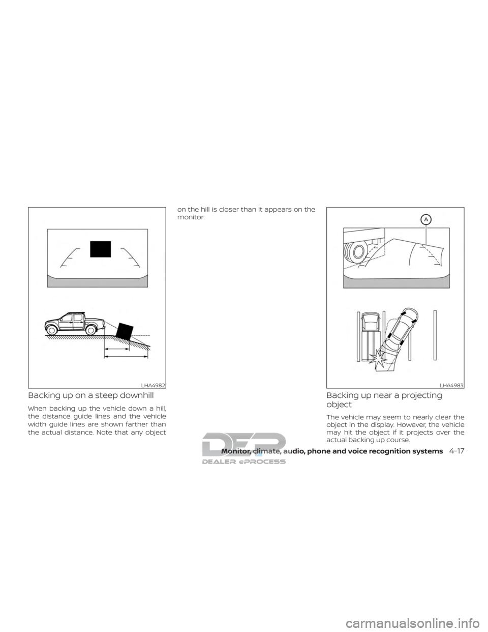 NISSAN TITAN 2019  Owner´s Manual Backing up on a steep downhill
When backing up the vehicle down a hill,
the distance guide lines and the vehicle
width guide lines are shown farther than
the actual distance. Note that any objecton th