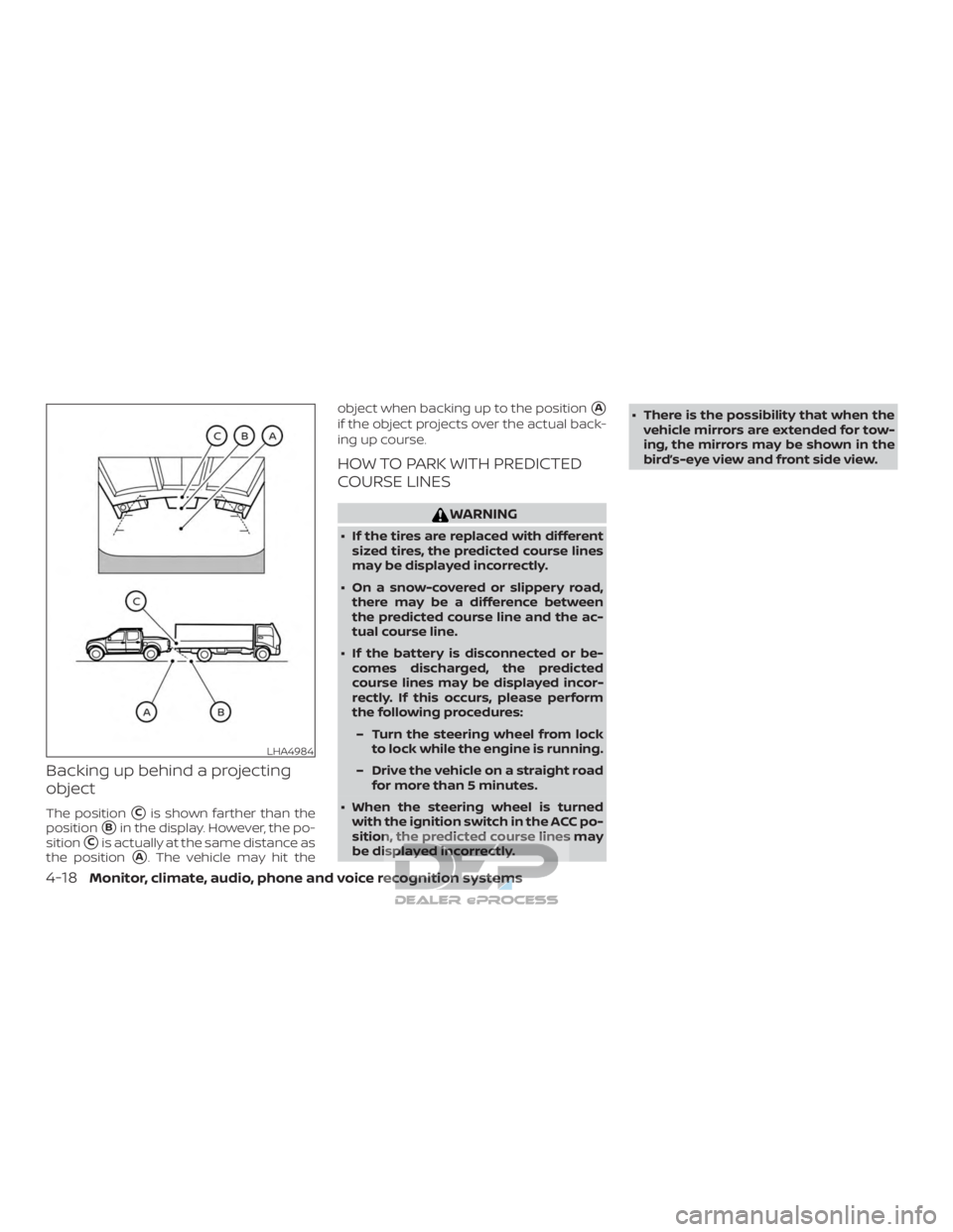 NISSAN TITAN 2019  Owner´s Manual Backing up behind a projecting
object
The positionCis shown farther than the
position
Bin the display. However, the po-
sition
Cis actually at the same distance as
the position
A. The vehicle may 