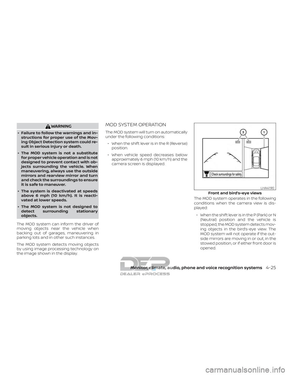 NISSAN TITAN 2019  Owner´s Manual WARNING
∙ Failure to follow the warnings and in-structions for proper use of the Mov-
ing Object Detection system could re-
sult in serious injury or death.
∙ The MOD system is not a substitute fo